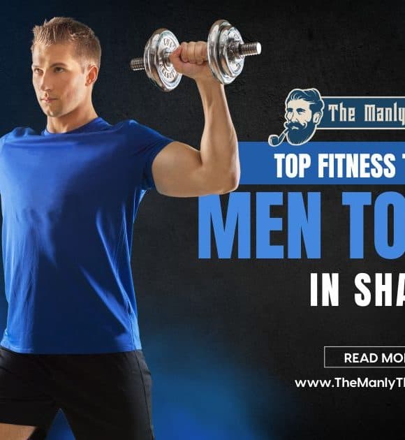 Top Fitness Tips for Men to Stay in Shape